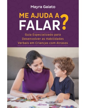 ME AJUDA A FALAR?: GUIA ESPECIALIZADO PARA DESENVOLVER HABILIDADES VERBAIS EM CRIANÇAS COM ATRASOS