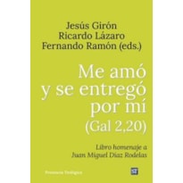 ME AMÓ Y SE ENTREGÓ POR MÍ (GAL 2,20)