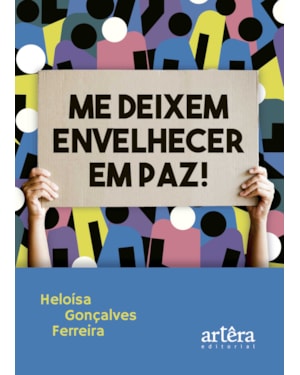 ME DEIXEM ENVELHECER EM PAZ!