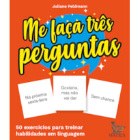 ME FAÇA TRÊS PERGUNTAS: 50 EXERCÍCIOS PARA TREINAR HABILIDADES EM LINGUAGEM