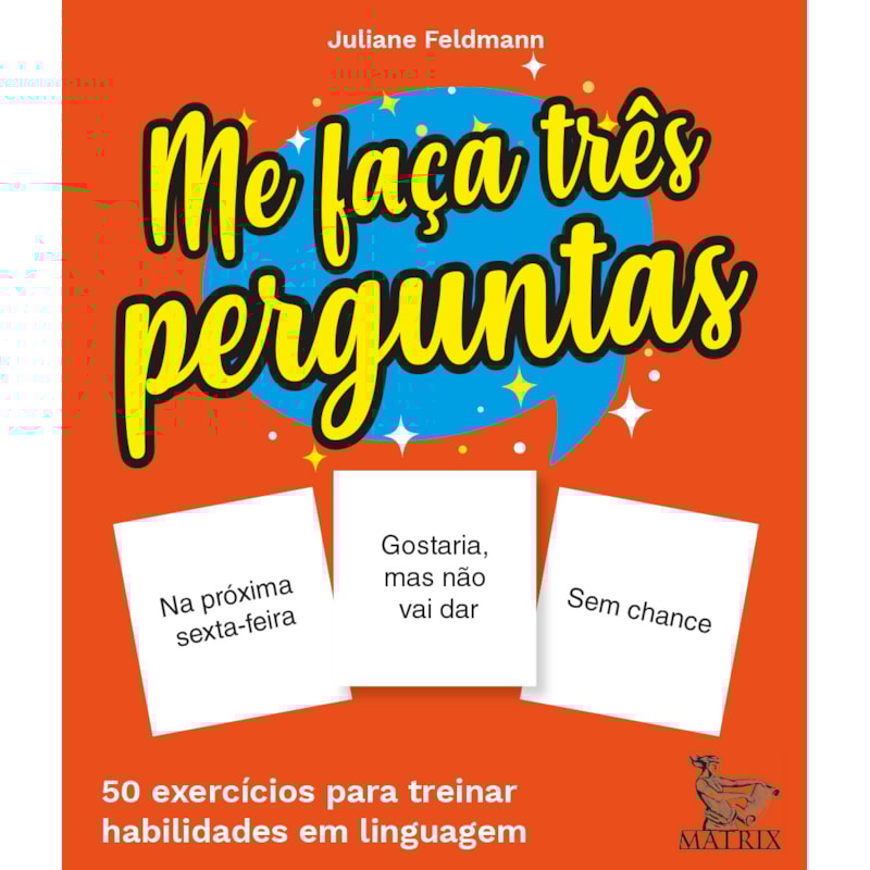 ME FAÇA TRÊS PERGUNTAS: 50 EXERCÍCIOS PARA TREINAR HABILIDADES EM LINGUAGEM