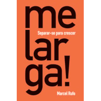 ME LARGA!: SEPARAR-SE PARA CRESCER