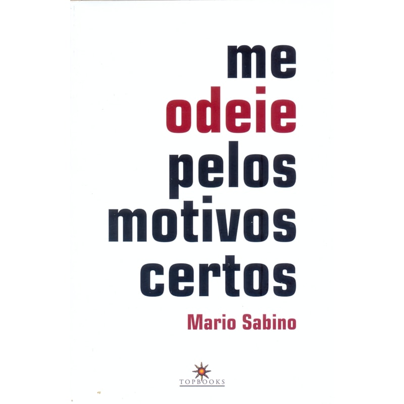 ME ODEIE PELOS MOTIVOS CERTOS
