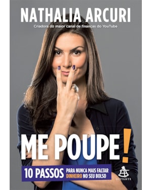 ME POUPE!: 10 PASSOS PARA NUNCA MAIS FALTAR DINHEIRO NO SEU BOLSO