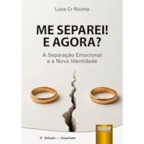 ME SEPAREI! E AGORA? - A SEPARAÇÃO EMOCIONAL E A NOVA IDENTIDADE