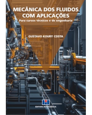 Mecânica dos Fluidos com Aplicações: Para cursos técnicos e de engenharia