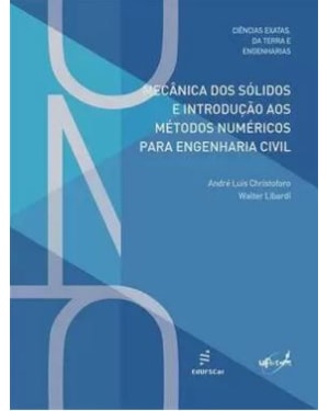 MECÂNICA DOS SÓLIDOS E INTRODUÇÃO AOS MÉTODOS NUMÉRICOS PARA ENGENHARIA CIVIL