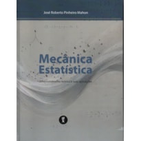 MECÂNICA ESTATÍSTICA: DESENVOLVIMENTO TEÓRICO E SUAS APLICAÇÕES