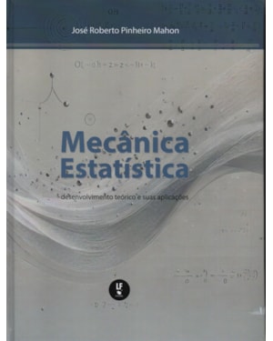 MECÂNICA ESTATÍSTICA: DESENVOLVIMENTO TEÓRICO E SUAS APLICAÇÕES
