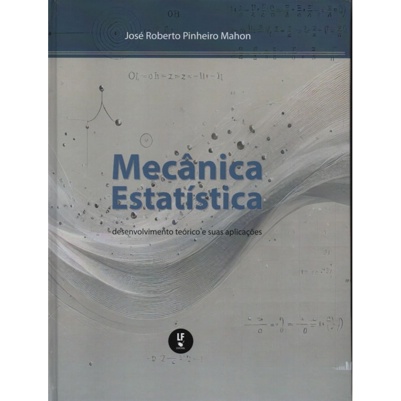 MECÂNICA ESTATÍSTICA: DESENVOLVIMENTO TEÓRICO E SUAS APLICAÇÕES
