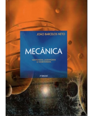 MECÂNICA: NEWTONIANA, LAGRANGIANA E HAMILTONIANA