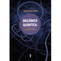 MECÂNICA QUÂNTICA: UMA INICIAÇÃO PARA CIÊNCIAS EXATAS E DA NATUREZA