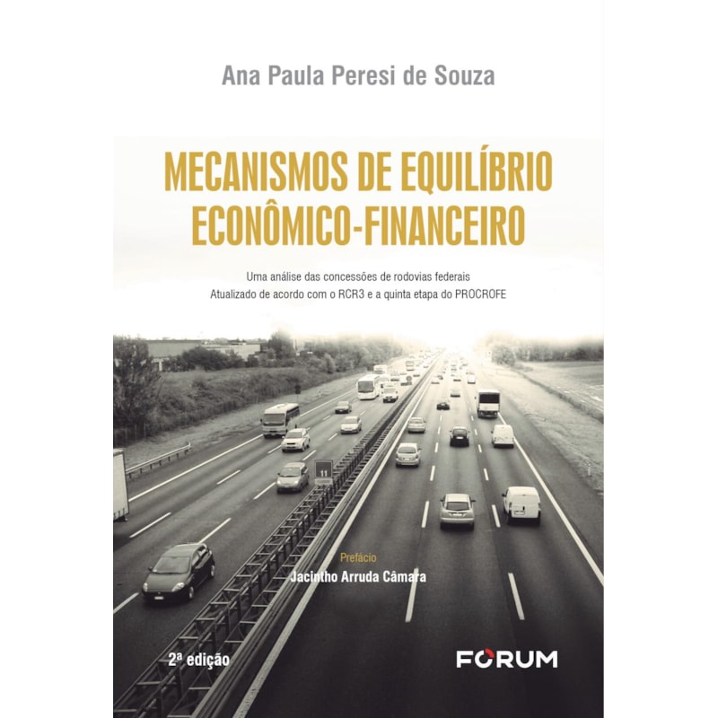Mecanismos de equilíbrio econômico-financeiro: uma análise das concessões de rodovias federais. atualizado de acordo com o rcr3 e a quinta etapa do procrofe