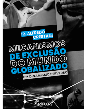 MECANISMOS DE EXCLUSÃO DO MUNDO GLOBALIZADO - UM DINAMISMO PERVERSO