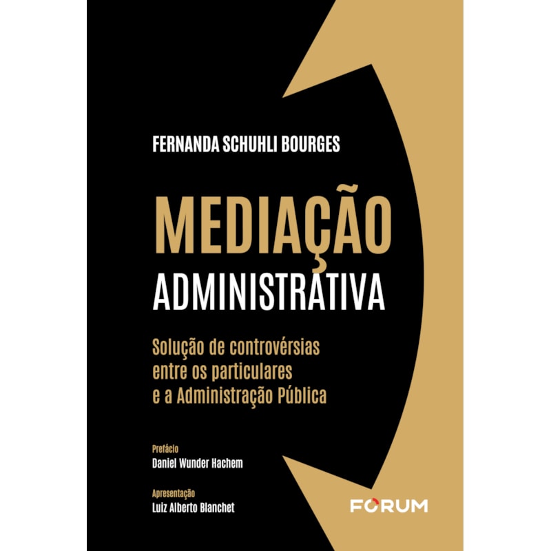 MEDIAÇÃO ADMINISTRATIVA: SOLUÇÃO DE CONTROVÉRSIAS ENTRE OS PARTICULARES E A ADMINISTRAÇÃO PÚBLICA