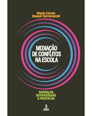 MEDIAÇÃO DE CONFLITOS NA ESCOLA: MODELOS, ESTRATÉGIAS E PRÁTICAS