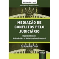 MEDIAÇÃO DE CONFLITOS PELO JUDICIÁRIO - IMPACTOS E DESAFIOS