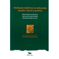 MEDIAÇÃO DIALÉTICA NA EDUCAÇÃO ESCOLAR: TEORIA E PRÁTICA