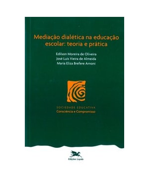 MEDIAÇÃO DIALÉTICA NA EDUCAÇÃO ESCOLAR: TEORIA E PRÁTICA