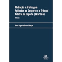 Mediação e Arbitragem Aplicadas ao Desporto e o Tribunal Arbitral do Esporte (TAS/CAS)