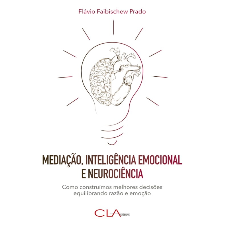 MEDIAÇÃO, INTELIGÊNCIA EMOCIONAL E NEUROCIÊNCIA: COMO CONSTRUÍMOS MELHORES DECISÕES EQUILIBRANDO RAZÃO E EMOÇÃO