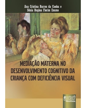 MEDIAÇÃO MATERNA NO DESENVOLVIMENTO COGNITIVO DA CRIANÇA COM DEFICIÊNCIA VISUAL