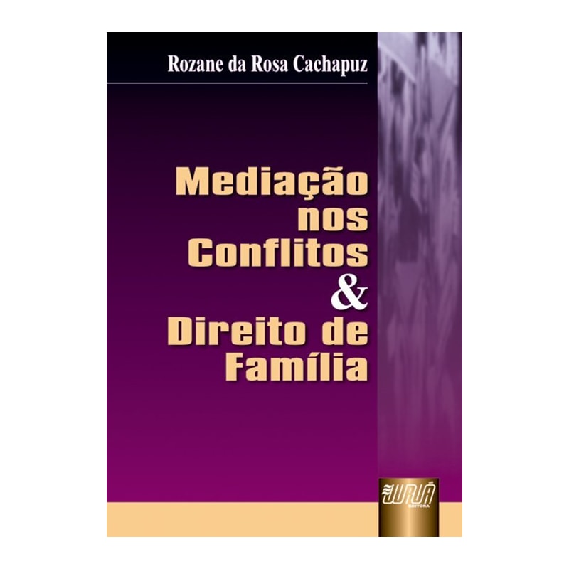 MEDIAÇÃO NOS CONFLITOS E DIREITO DE FAMÍLIA