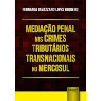 MEDIAÇÃO PENAL NOS CRIMES TRIBUTÁRIOS TRANSNACIONAIS NO MERCOSUL