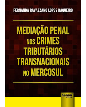MEDIAÇÃO PENAL NOS CRIMES TRIBUTÁRIOS TRANSNACIONAIS NO MERCOSUL