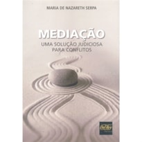 MEDIAÇÃO - UMA SOLUÇÃO JUDICIOSA PARA CONFLITOS