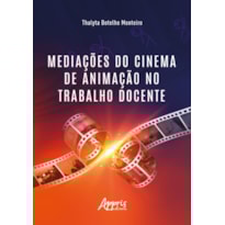 MEDIAÇÕES DO CINEMA DE ANIMAÇÃO NO TRABALHO DOCENTE