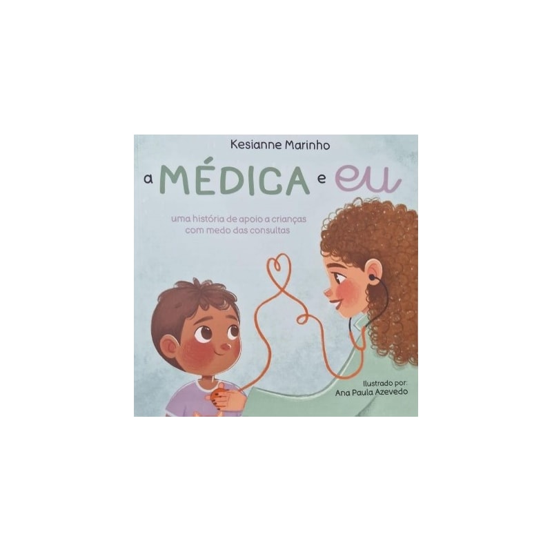 MEDICA E EU: UMA HISTORIA DE APOIO A CRIANCAS COM MEDO DAS CONSULTAS