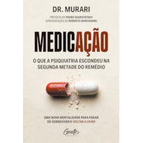 MEDICAÇÃO: O QUE A PSIQUIATRIA ESCONDEU NA SEGUNDA METADE DO REMÉDIO: UMA NOVA MENTALIDADE PARA PARAR DE SOBREVIVER E VOLTAR A VIVER