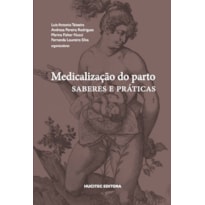 MEDICALIZAÇÃO DO PARTO: SABERES E PRÁTICAS