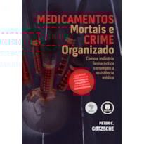 MEDICAMENTOS MORTAIS E CRIME ORGANIZADO: COMO A INDÚSTRIA FARMACÊUTICA CORROMPEU A ASSISTÊNCIA MÉDICA