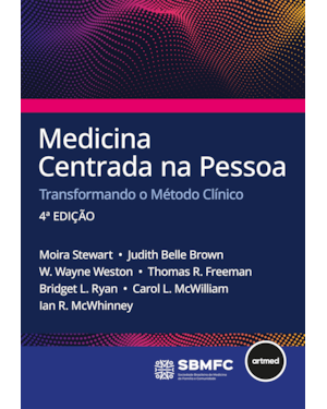MEDICINA CENTRADA NA PESSOA - 4.ED.: TRANSFORMANDO O MÉTODO CLÍNICO
