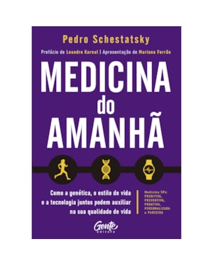 MEDICINA DO AMANHÃ: COMO A GENÉTICA, O ESTILO DE VIDA E A TECNOLOGIA JUNTOS PODEM AUXILIAR NA SUA QUALIDADE DE VIDA.
