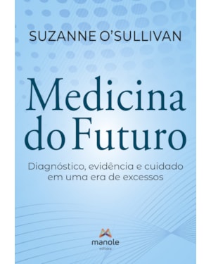 Medicina do Futuro: Diagnóstico, evidência e cuidado em uma era de excessos