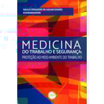 MEDICINA DO TRABALHO E SEGURANÇA: PROTEÇÃO AO MEIO AMBIENTE DO TRABALHO