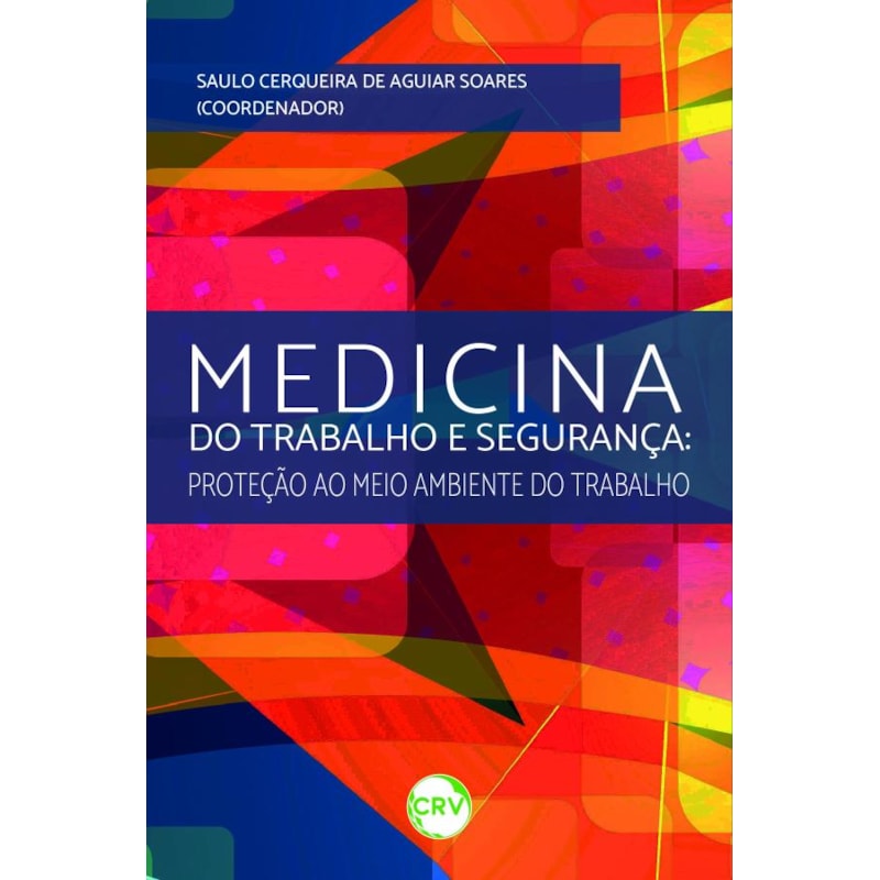 MEDICINA DO TRABALHO E SEGURANÇA: PROTEÇÃO AO MEIO AMBIENTE DO TRABALHO