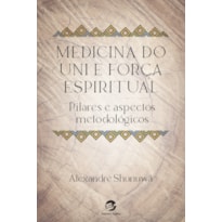 Medicina do Uni e força espiritual: Pilares e aspectos metodológicos