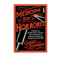 MEDICINA DOS HORRORES: A HISTÓRIA DE JOSEPH LISTER, O HOMEM QUE REVOLUCIONOU O APAVORANTE MUNDO DAS CIRURGIAS DO SÉCULO XIX