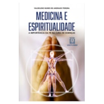 MEDICINA E ESPIRITUALIDADE - A IMPORTÂNCIA DA FÉ NA CURA DE DOENÇAS