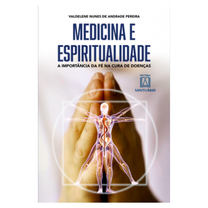 MEDICINA E ESPIRITUALIDADE - A IMPORTÂNCIA DA FÉ NA CURA DE DOENÇAS