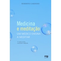 MEDICINA E MEDITAÇÃO: UM MÉDICO ENSINA A MEDITAR 