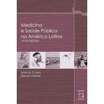 MEDICINA E SAÚDE PÚBLICA NA AMÉRICA LATINA - UMA HISTÓRIA