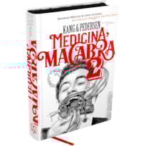 MEDICINA MACABRA VOL. 2 - ABSURDOS MÉDICOS, CHARLATANISMO E CURAS BIZARRAS DA MEDICINA