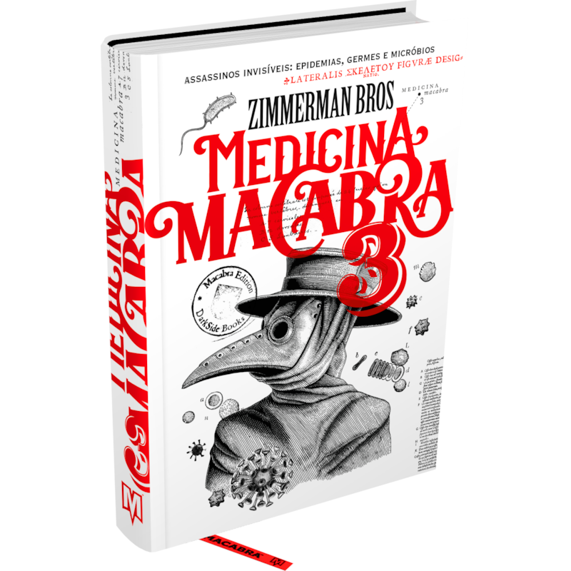 MEDICINA MACABRA VOL. 3 - EPIDEMIAS MACABRAS, GERMES MORTAIS E MICRÓBIOS DEVASTADORES NA HISTÓRIA DA MEDICINA