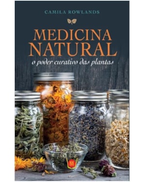 MEDICINA NATURAL - O PODER CURATIVO DAS PLANTAS