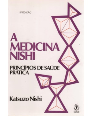 MEDICINA NISHI, A - PRINCIPIOS DE SAUDE PRATICA - 5